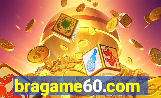 bragame60.com