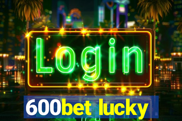 600bet lucky