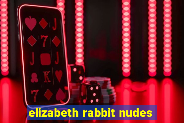 elizabeth rabbit nudes