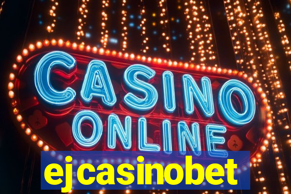 ejcasinobet