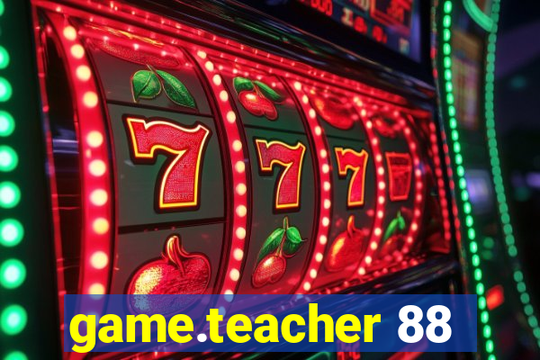 game.teacher 88