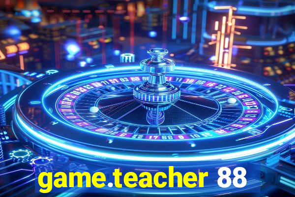 game.teacher 88