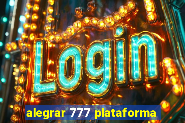 alegrar 777 plataforma