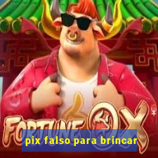 pix falso para brincar