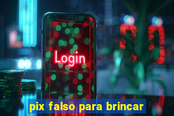 pix falso para brincar