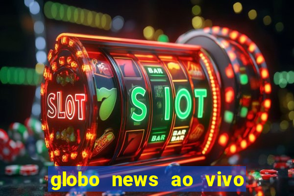 globo news ao vivo mega canais