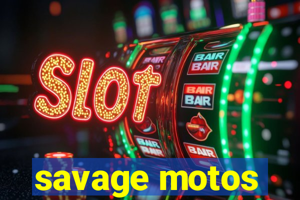 savage motos