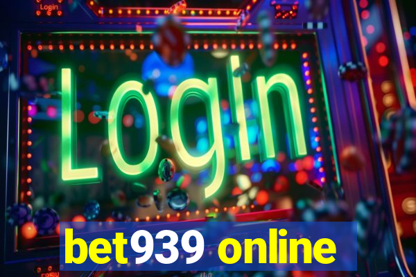 bet939 online
