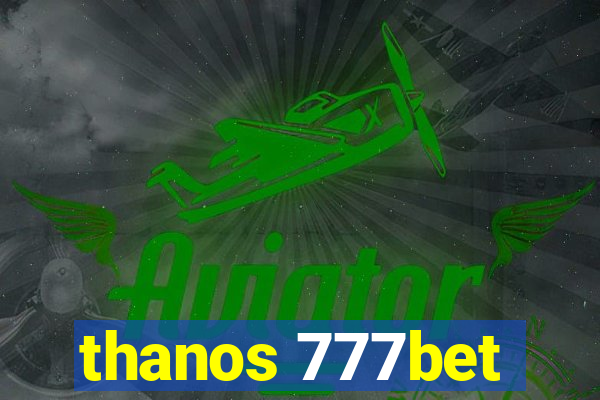 thanos 777bet