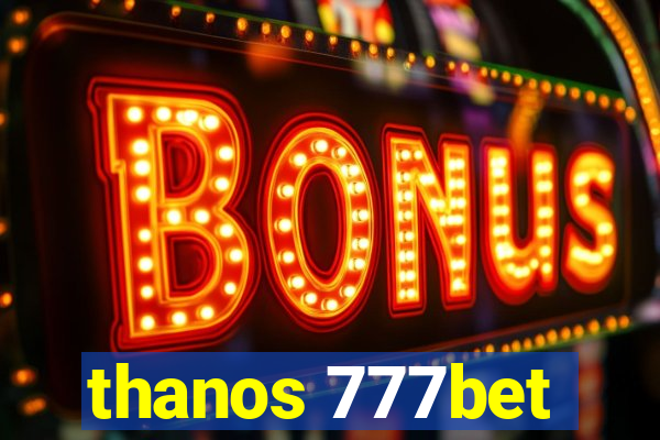 thanos 777bet