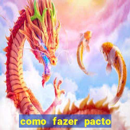 como fazer pacto de riqueza