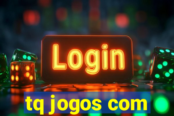 tq jogos com
