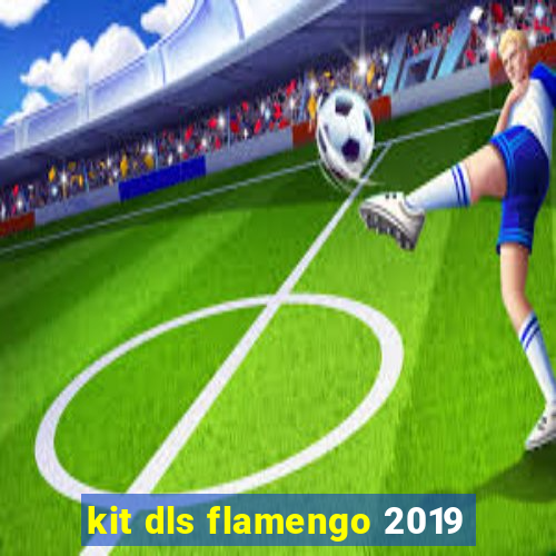 kit dls flamengo 2019