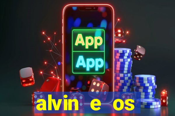 alvin e os esquilos rede canais