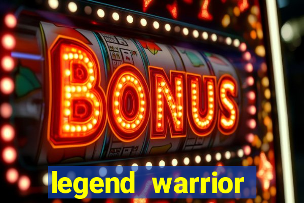 legend warrior dinheiro infinito 2024
