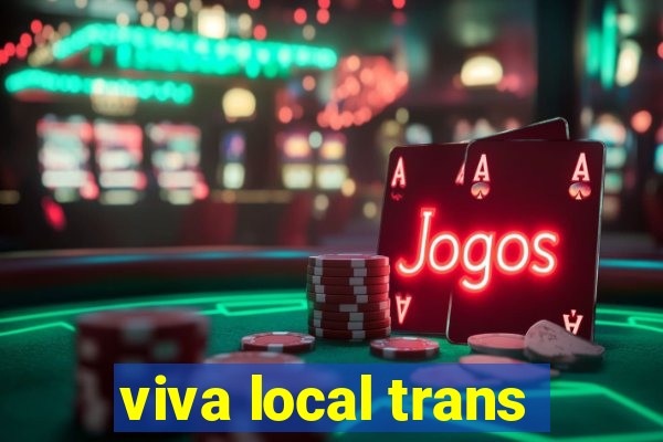 viva local trans