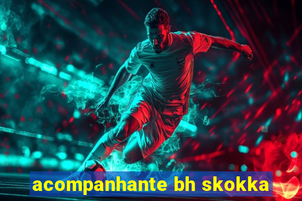 acompanhante bh skokka