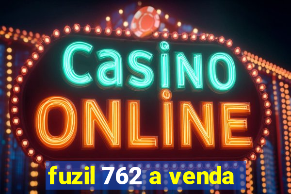 fuzil 762 a venda