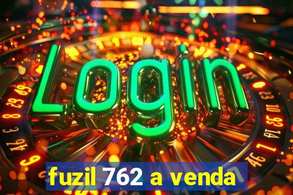 fuzil 762 a venda