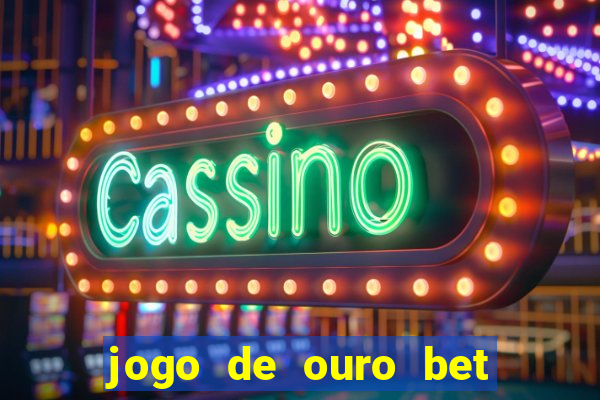 jogo de ouro bet codigo promocional