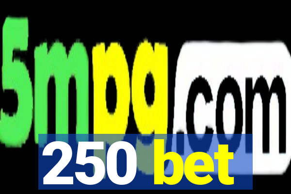 250 bet