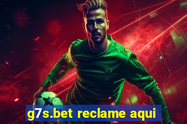 g7s.bet reclame aqui