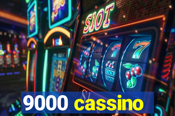 9000 cassino