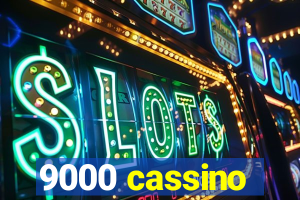 9000 cassino