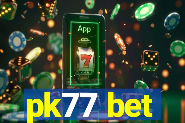pk77 bet