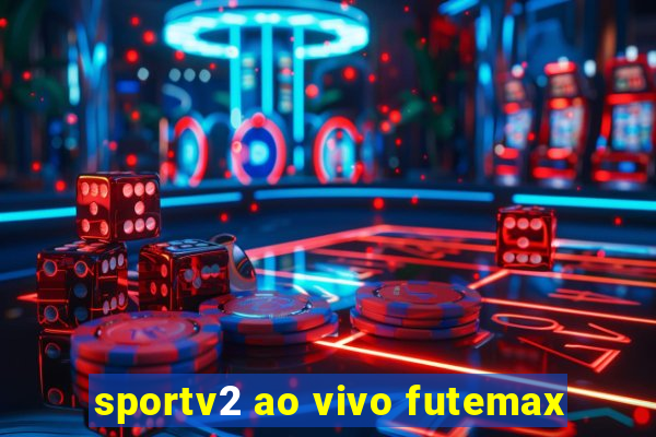 sportv2 ao vivo futemax