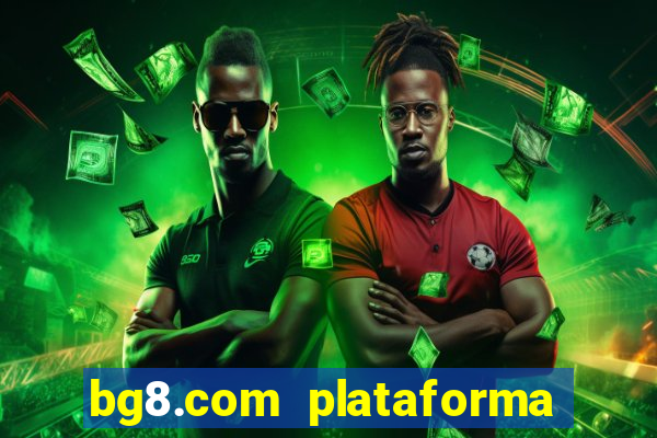 bg8.com plataforma paga mesmo