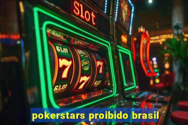 pokerstars proibido brasil