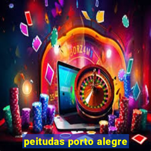 peitudas porto alegre
