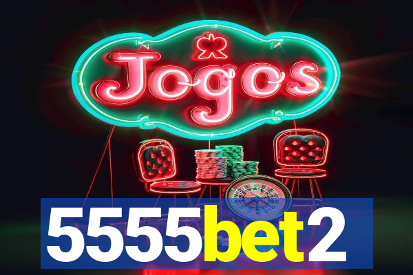 5555bet2