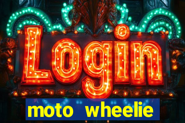 moto wheelie dinheiro infinito