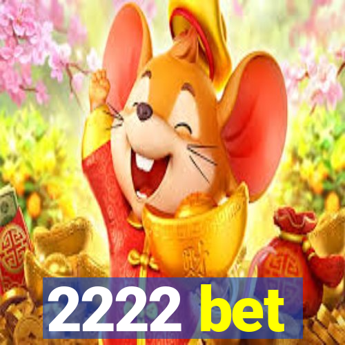 2222 bet