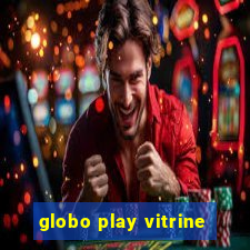 globo play vitrine