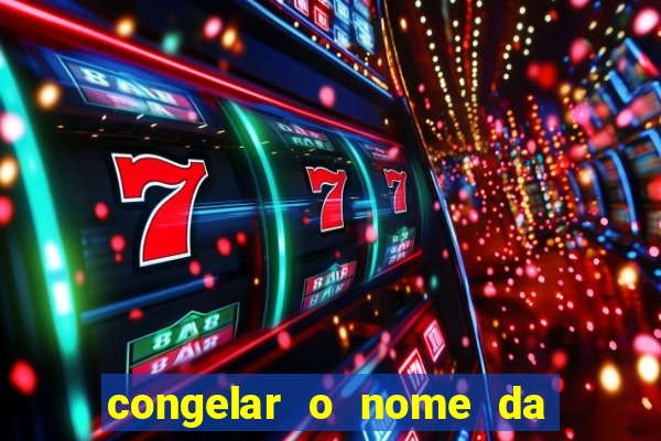 congelar o nome da pessoa no congelador