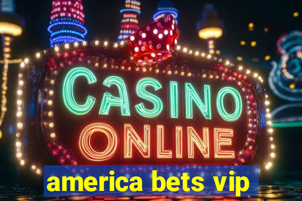 america bets vip