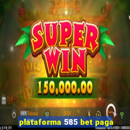 plataforma 585 bet paga