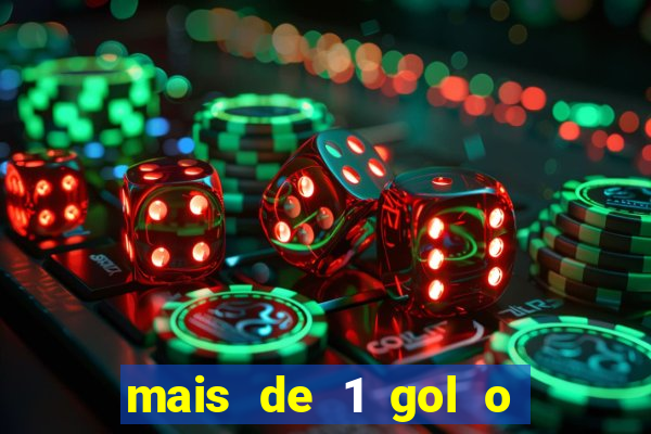 mais de 1 gol o que significa