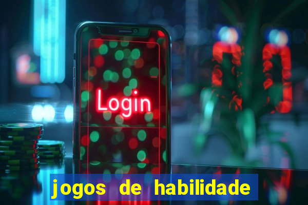 jogos de habilidade para ganhar dinheiro