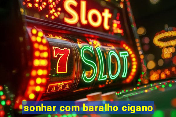 sonhar com baralho cigano