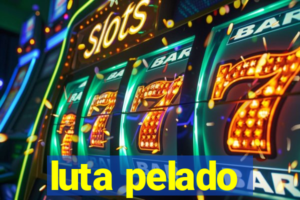 luta pelado