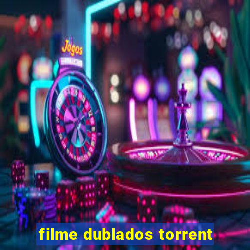 filme dublados torrent