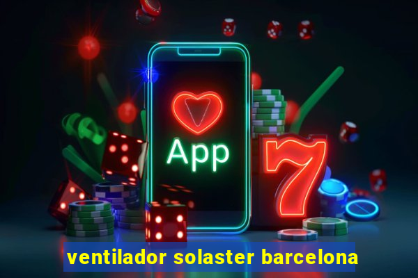 ventilador solaster barcelona