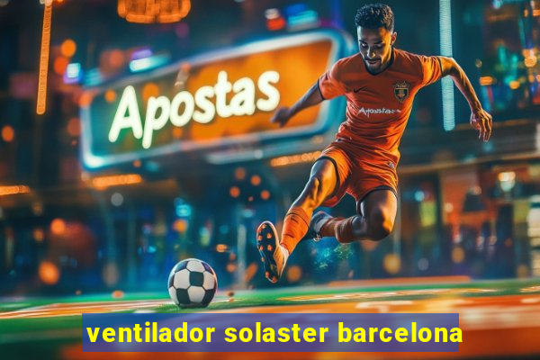 ventilador solaster barcelona