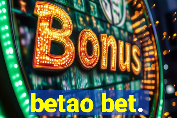 betao bet.