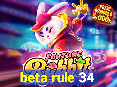 beta rule 34