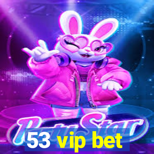 53 vip bet